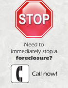 Need to stop a foreclosure? Call now!